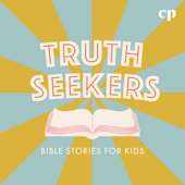 Truth Seekers: Bible Stories for Kids - Christian Kids Podcast, Family-Friendly Bible Podcast, Christian Parenting Resource