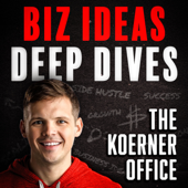 The Koerner Office - Business Ideas and Small Business Deep Dives with Entrepreneurs