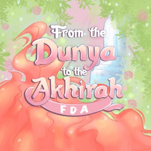 From The Dunya To The Akhirah | FDA