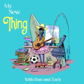 My New Thing with Dan and Zach