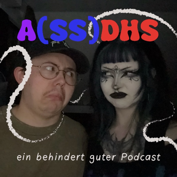 A(SS)DHS - ein behindert guter Podcast!