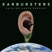 Earbursters - An Alien: Earth Podcast