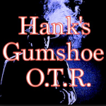 Hank's Gumshoe OTR
