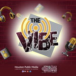 Houston Public Media The Vibe